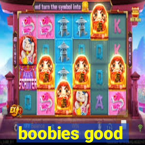 boobies good